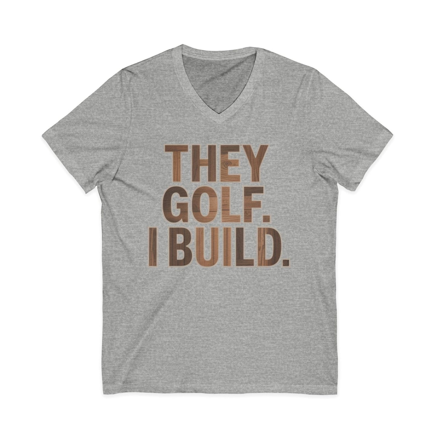 They Golf. I Build. V-Neck