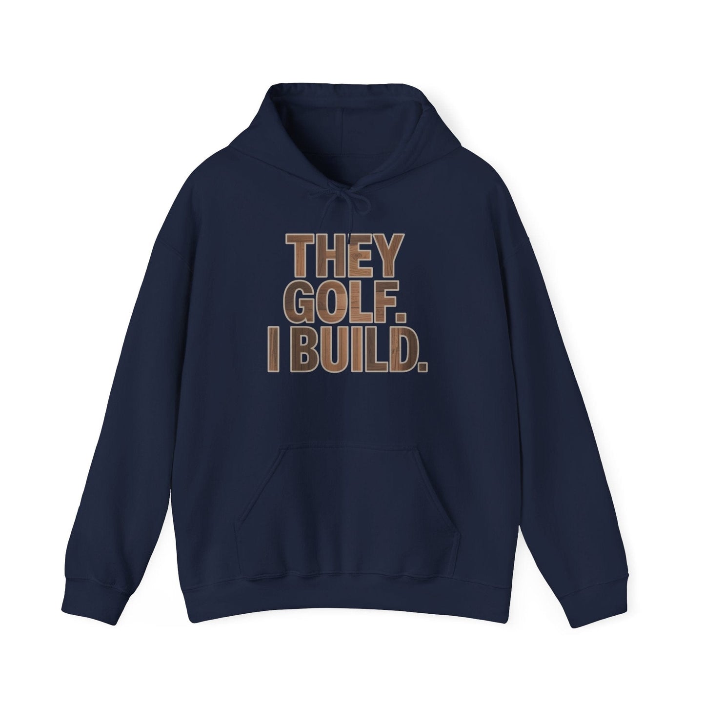 They Golf. I Build. Hoodie