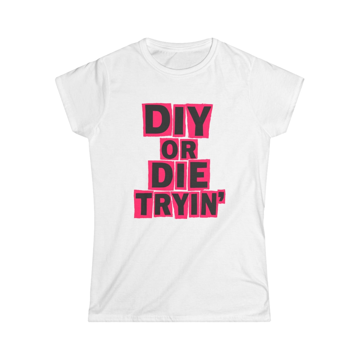 Die Tryin' Women Tee