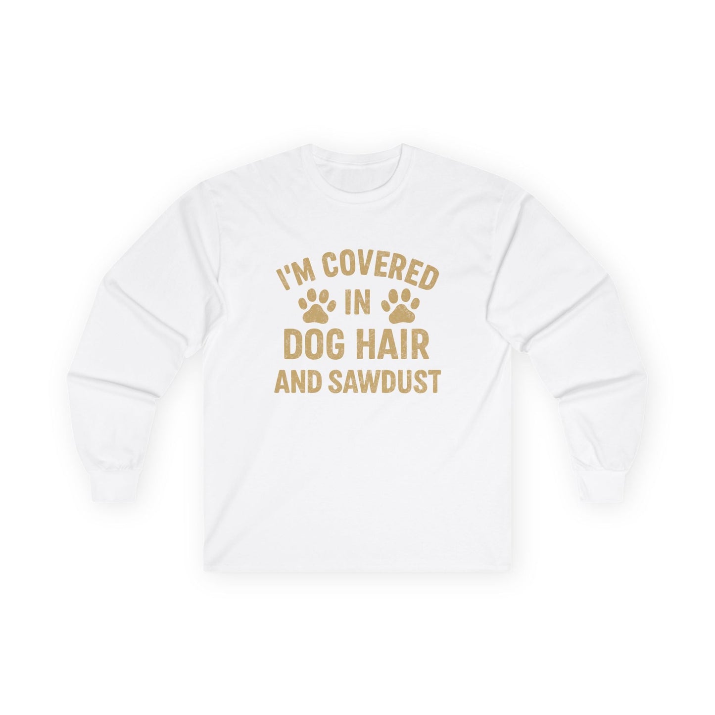 Dog Hair and Sawdust Long Sleeve Tee