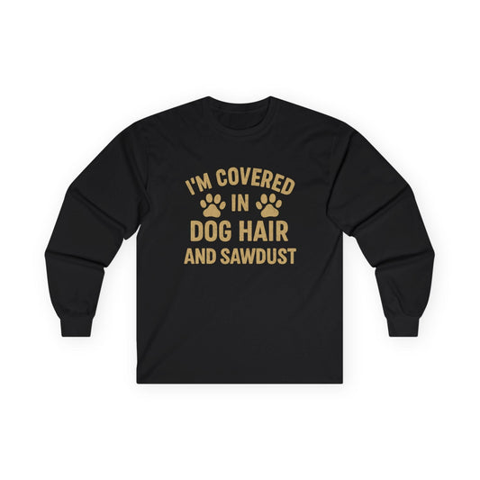 Dog Hair and Sawdust Long Sleeve Tee