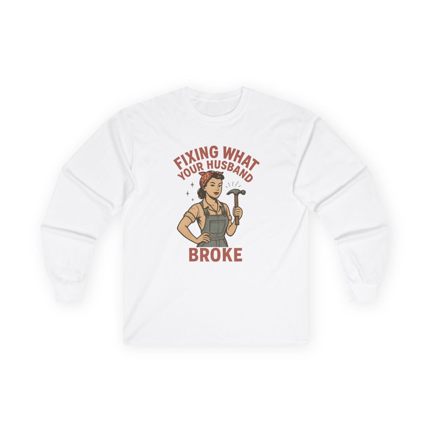 Fixing What Your Husband Broke Long Sleeve Tee