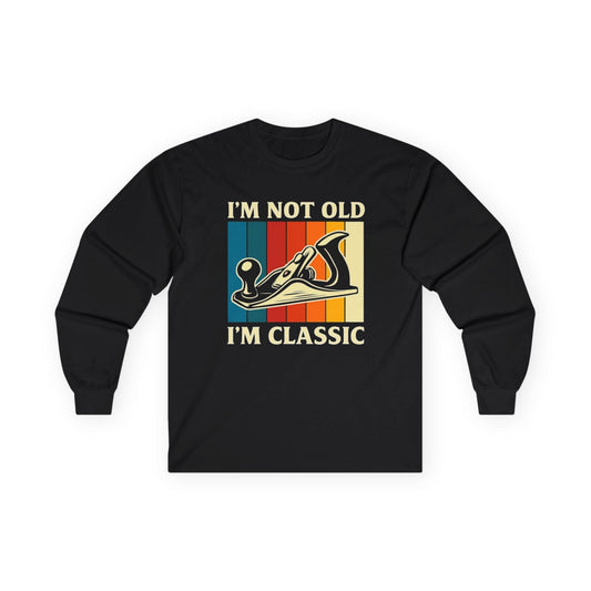I'm Not Old Long Sleeve Tee