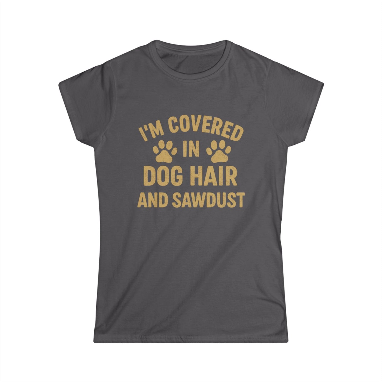 Dog Hair and Sawdust Women Tee
