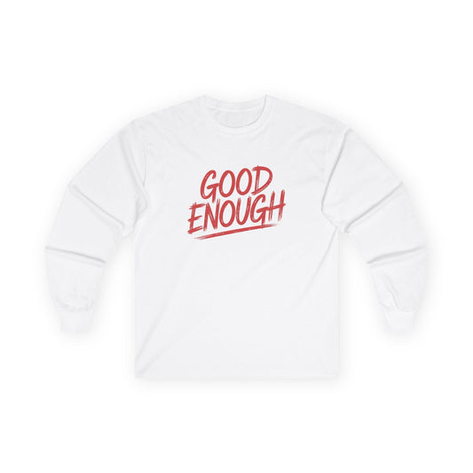 Good Enough Long Sleeve Tee