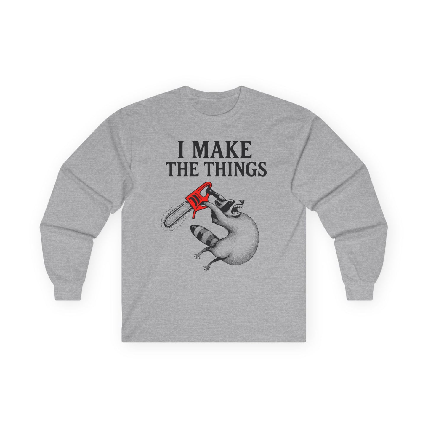 I Make the Things Long Sleeve Tee