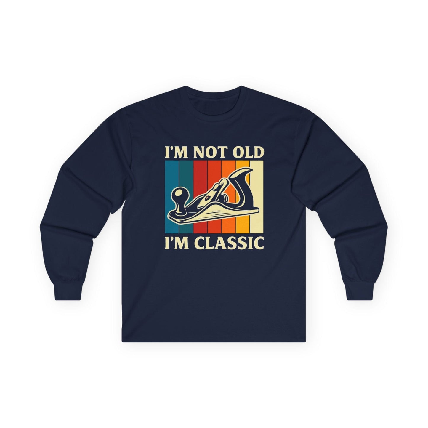 I'm Not Old Long Sleeve Tee