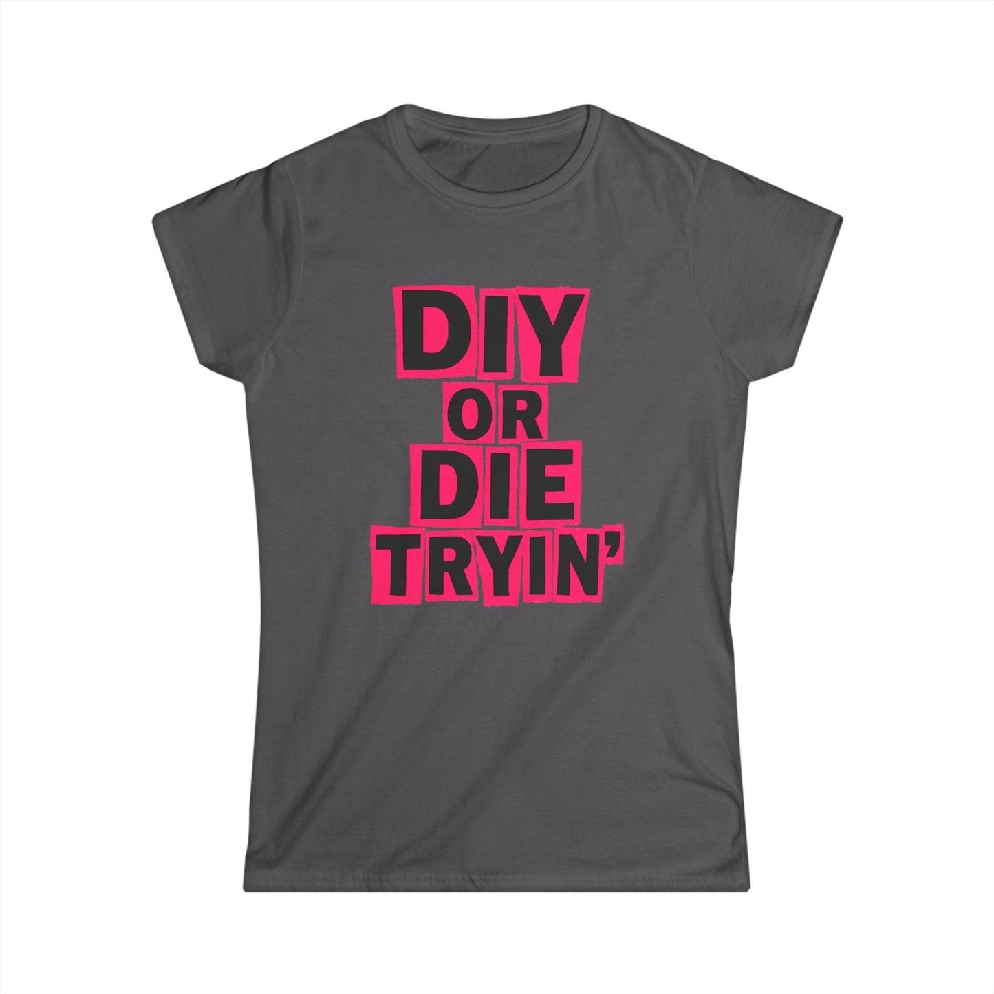 Die Tryin' Women Tee