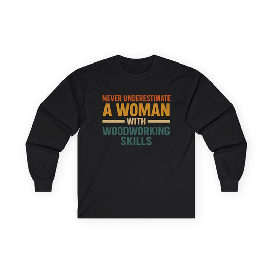 Never Underestimate Long Sleeve Tee