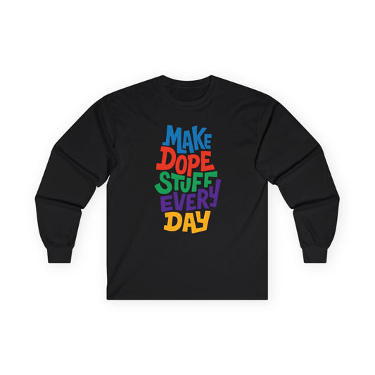 Make Dope Stuff Long Sleeve Tee