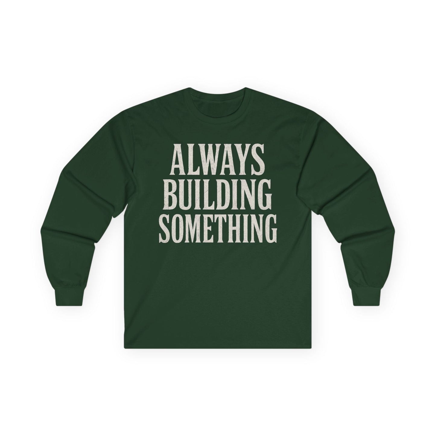 Always Building Long Sleeve Tee