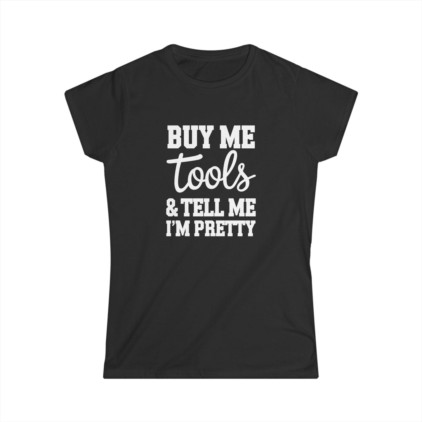 Tell Me I'm Pretty Women Tee