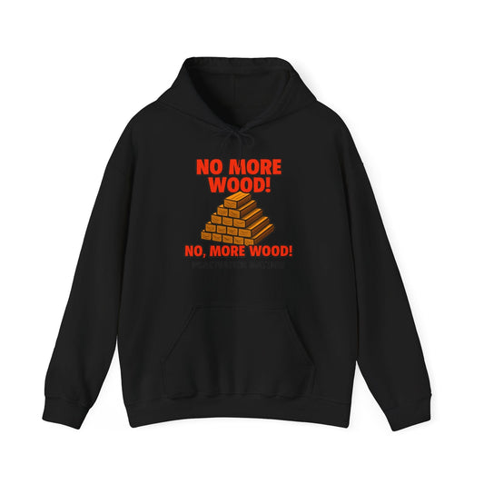 No, More Wood Hoodie