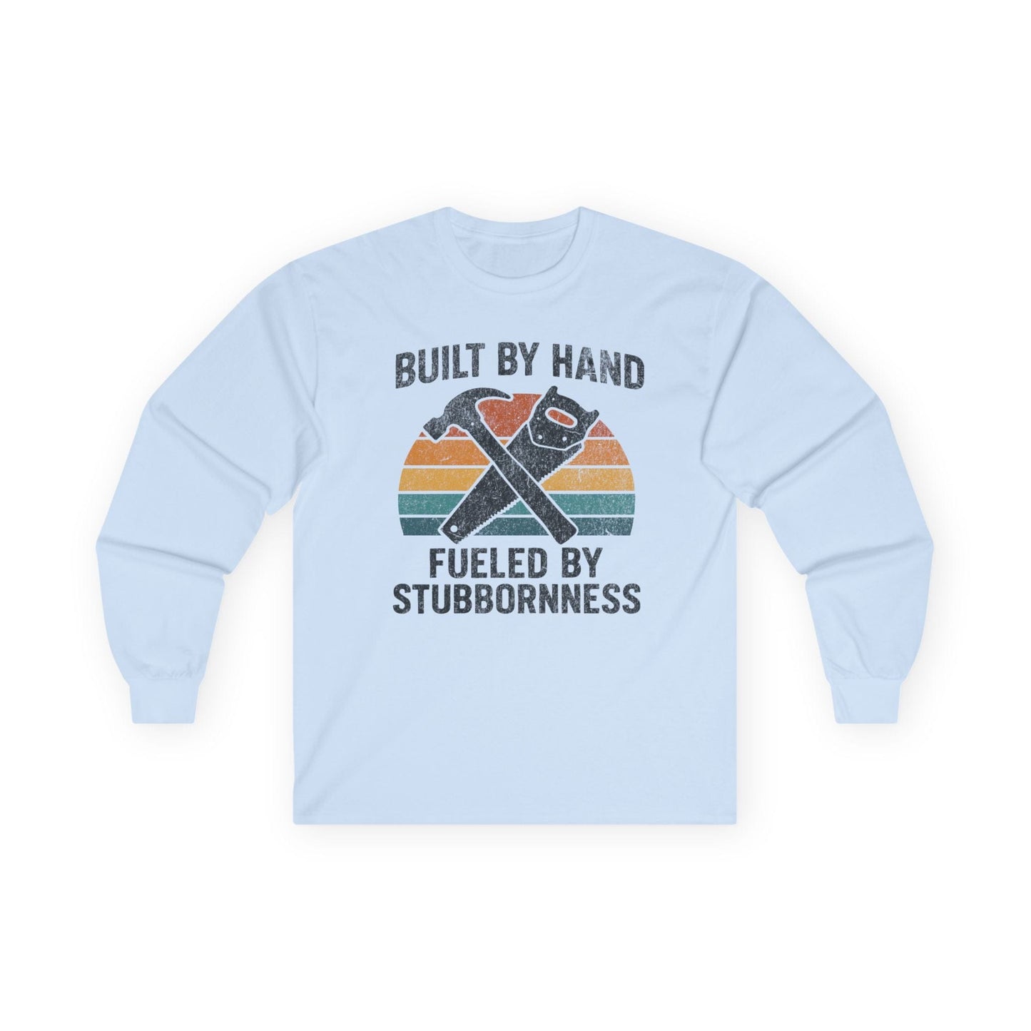 Fueled by Stubbornness Long Sleeve Tee
