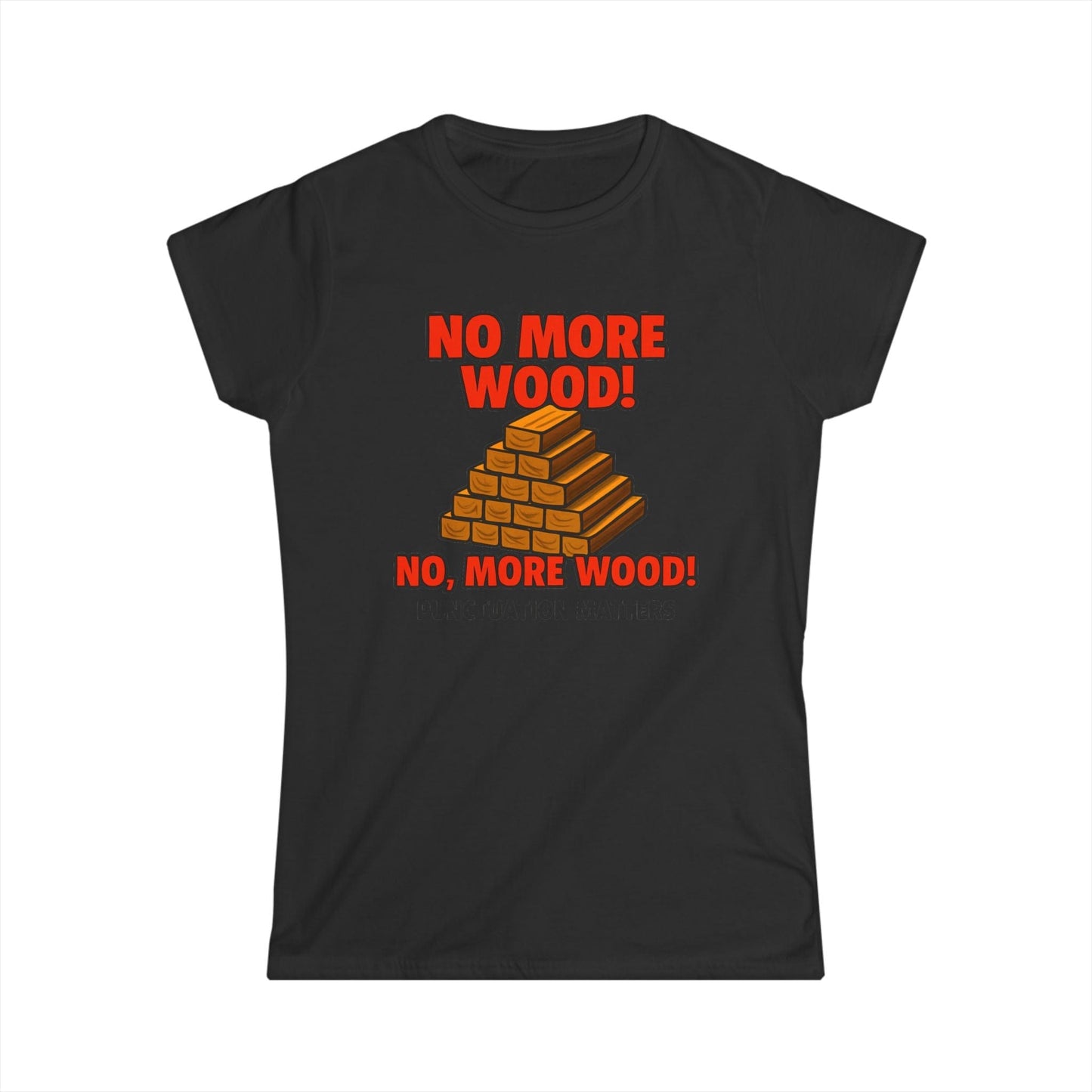No, More Wood Women Tee