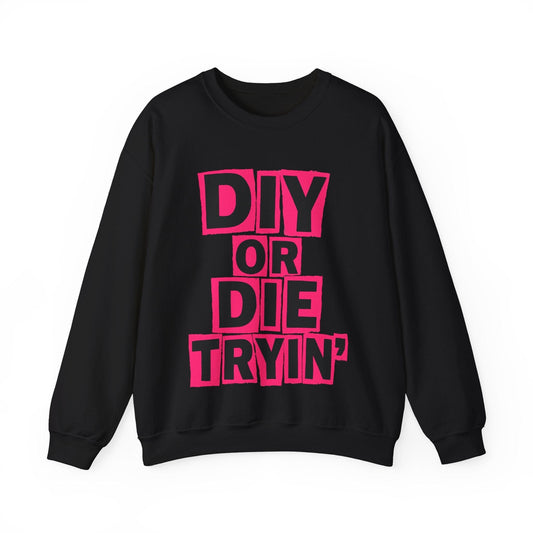 Die Tryin' Crew Neck