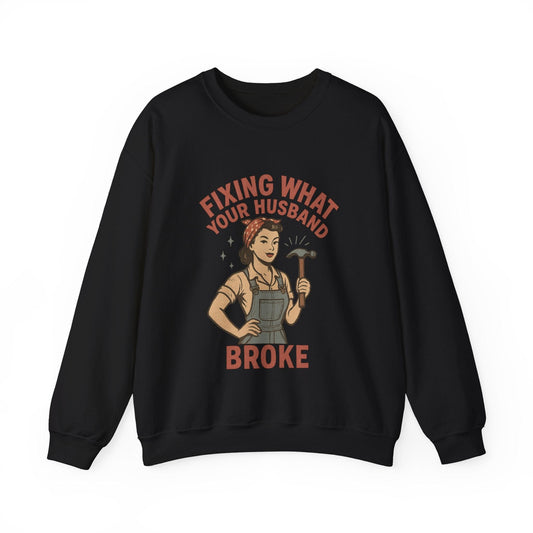 Fixing What Your Husband Broke Crew Neck