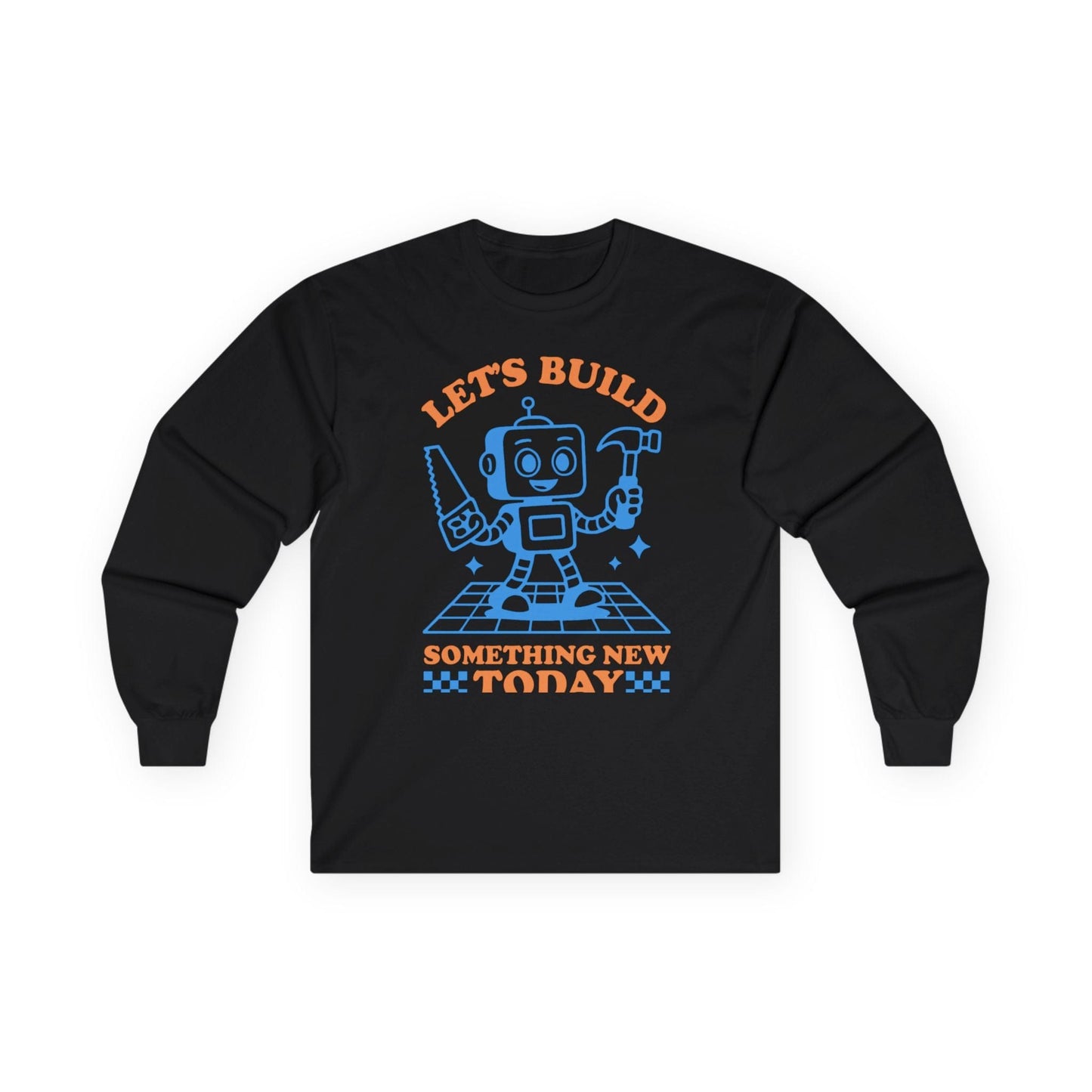 Let's Build Today Long Sleeve Tee