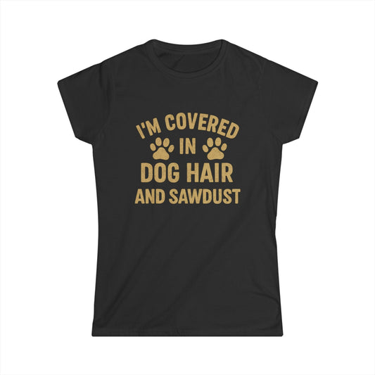 Dog Hair and Sawdust Women Tee