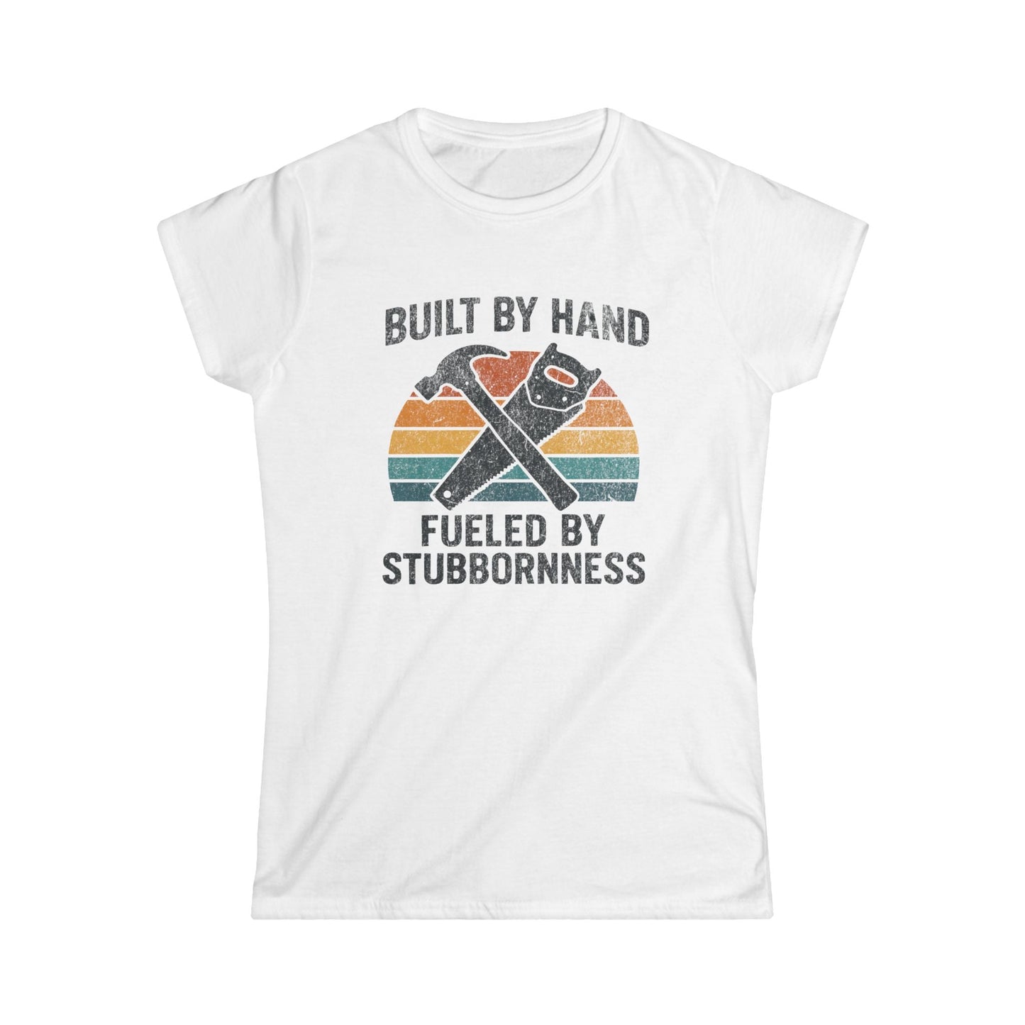 Fueled by Stubbornness Women Tee