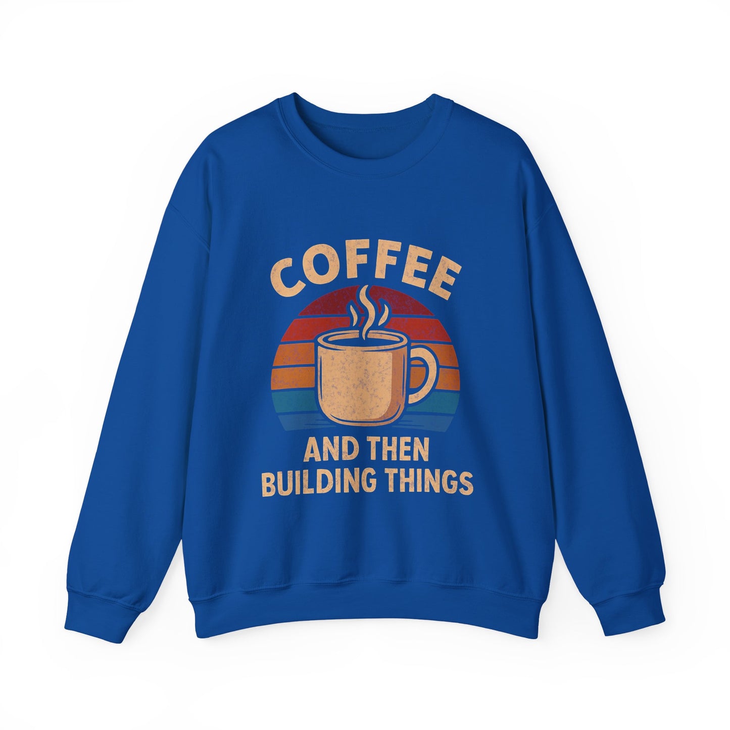 Coffee and then Build Things Crew Neck