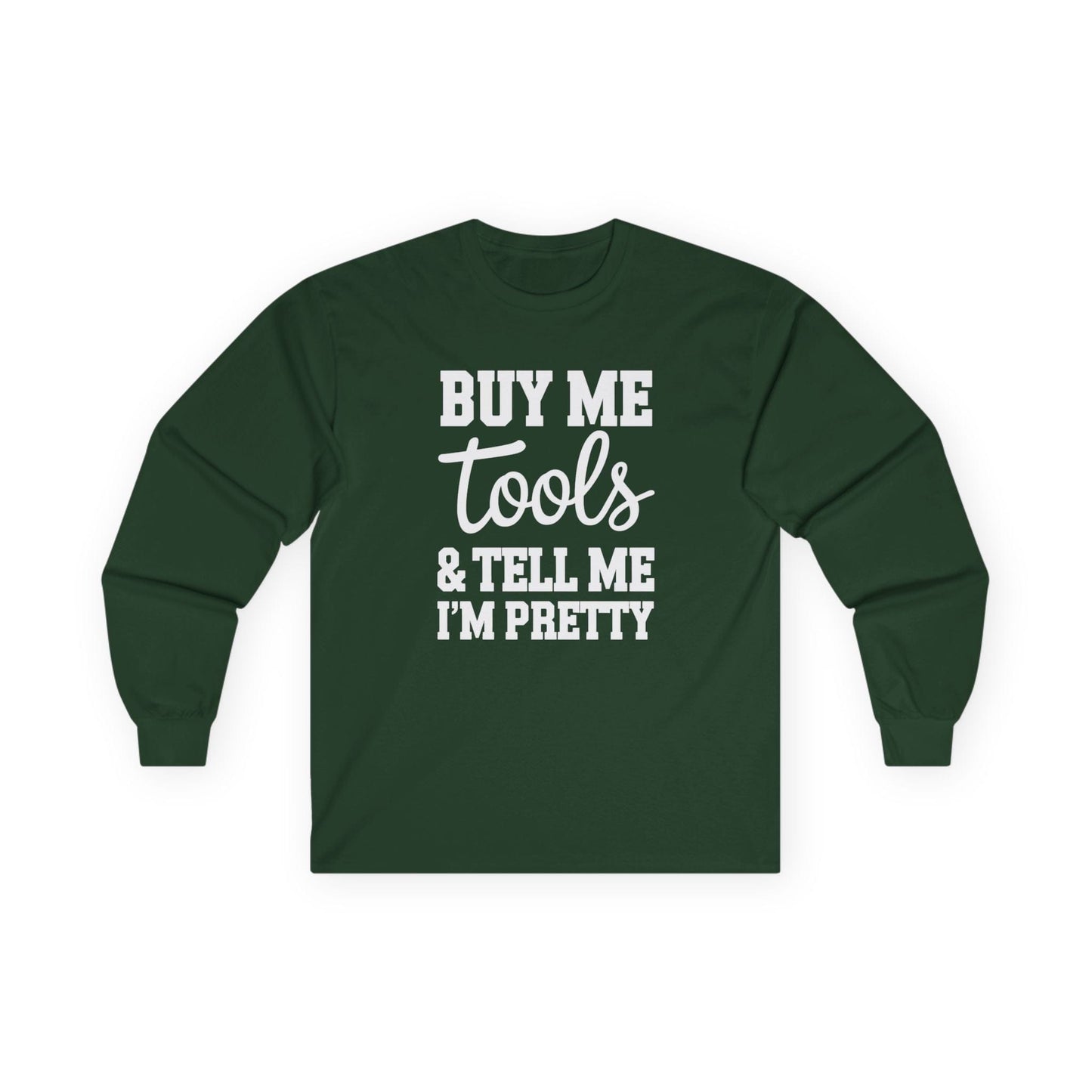 Tell Me I'm Pretty Long Sleeve Tee