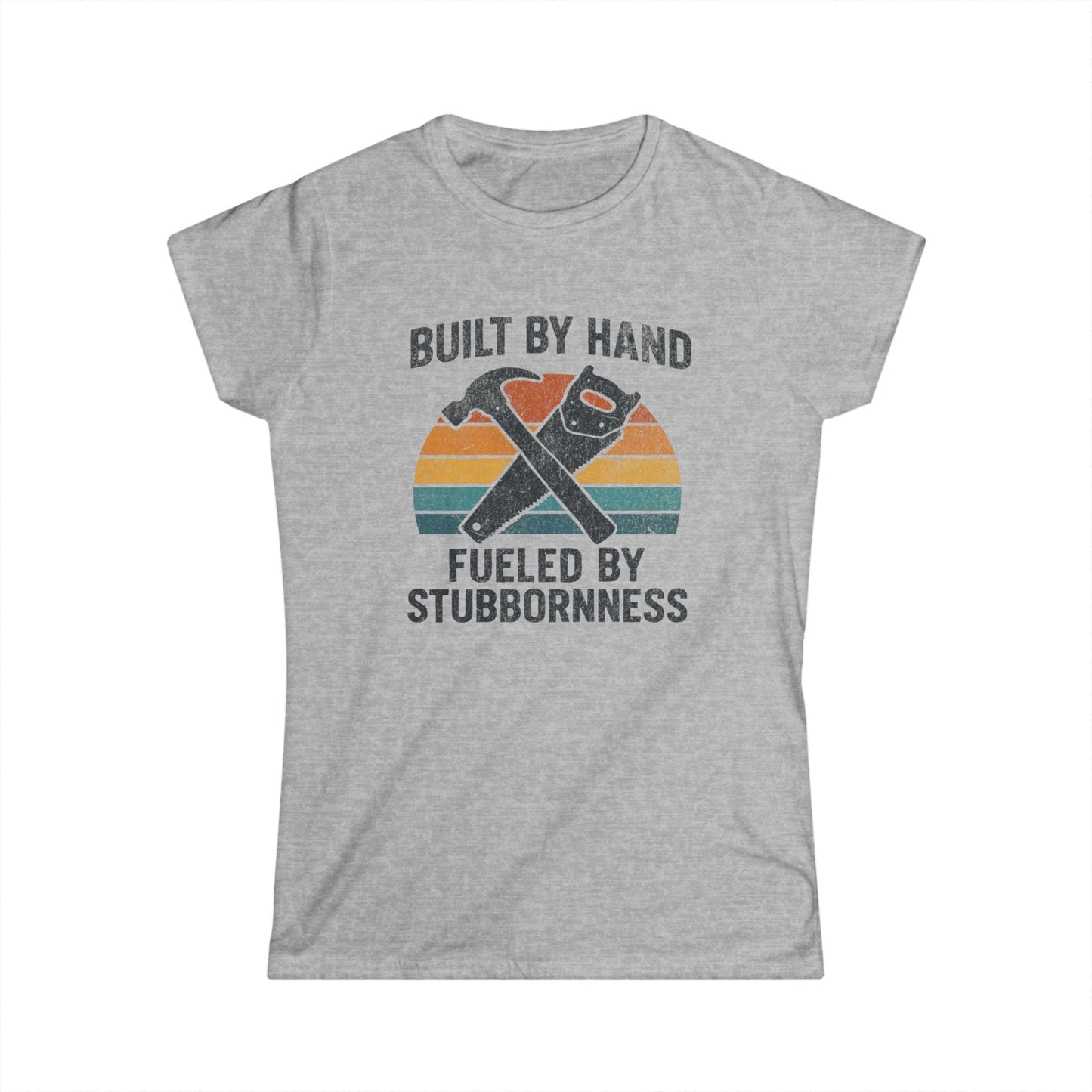 Fueled by Stubbornness Women Tee