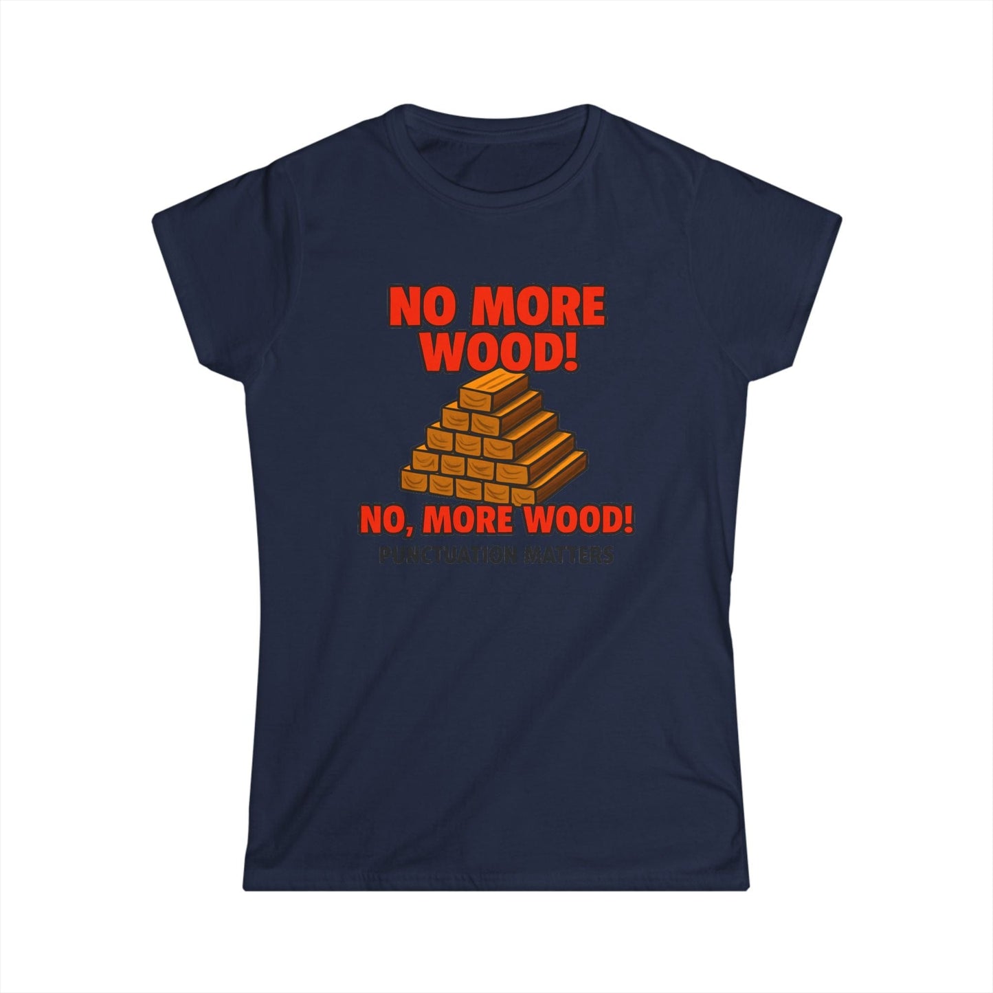 No, More Wood Women Tee