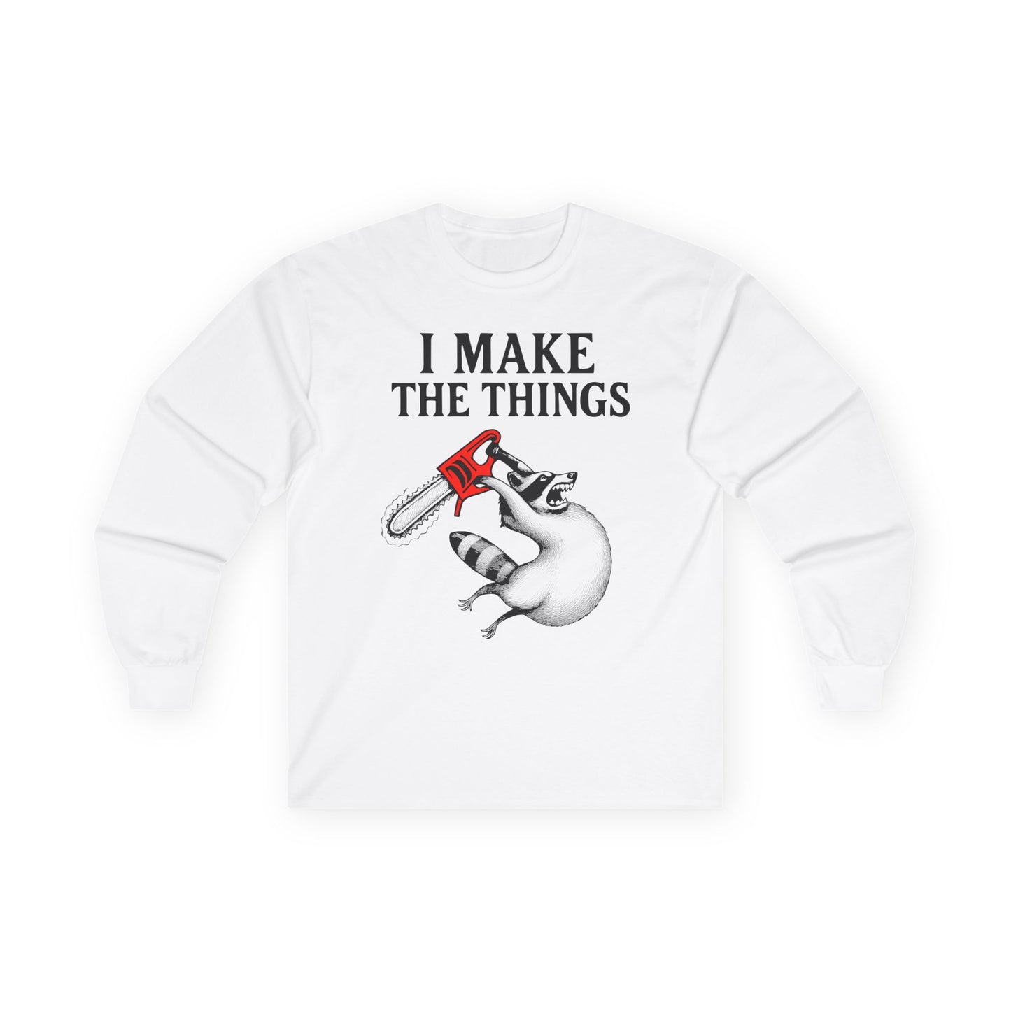 I Make the Things Long Sleeve Tee
