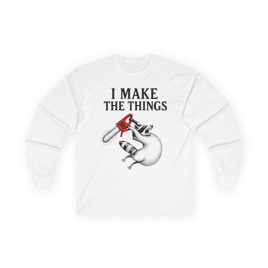 I Make the Things Long Sleeve Tee