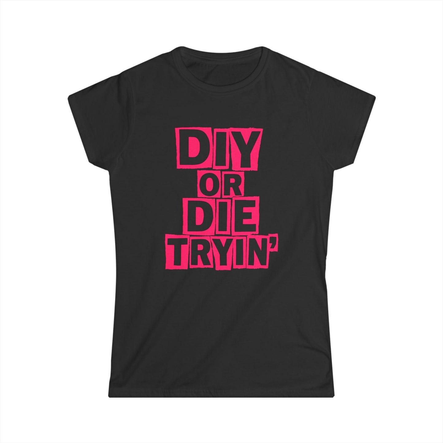 Die Tryin' Women Tee