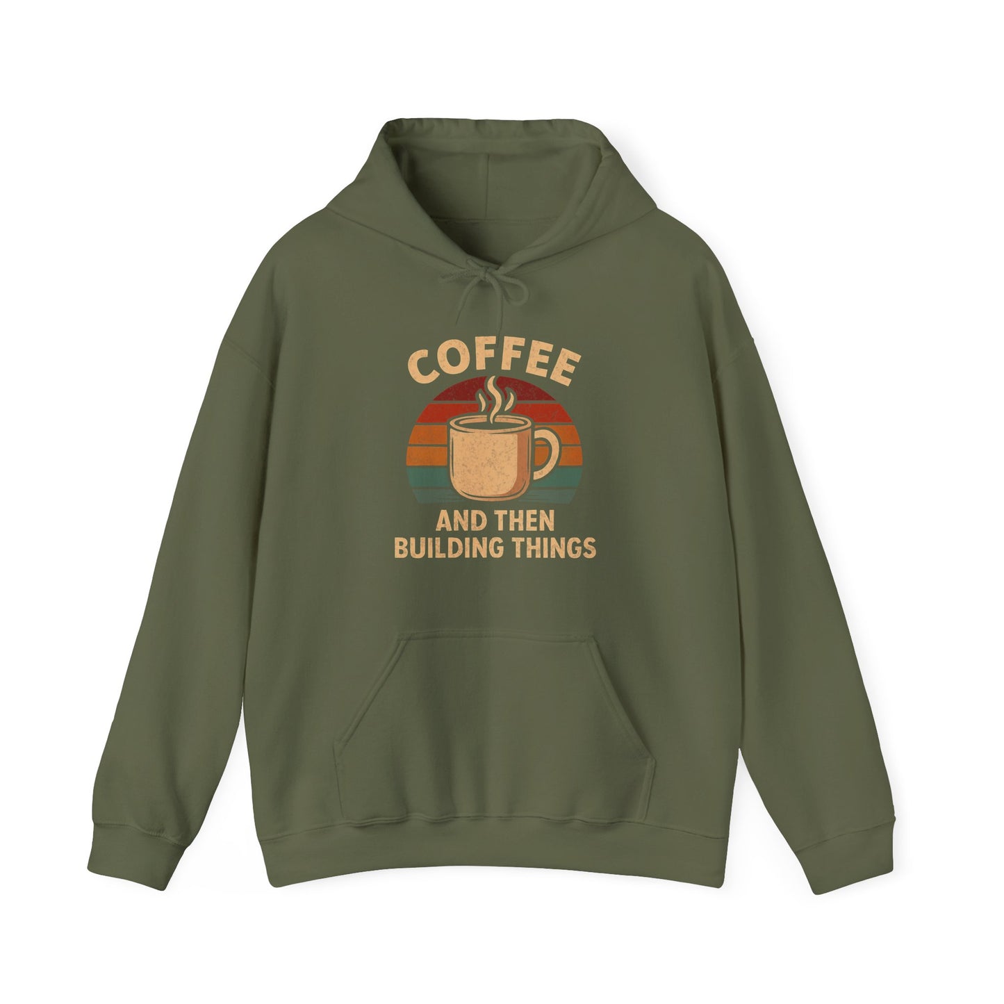 Coffee and then Build Things Hoodie