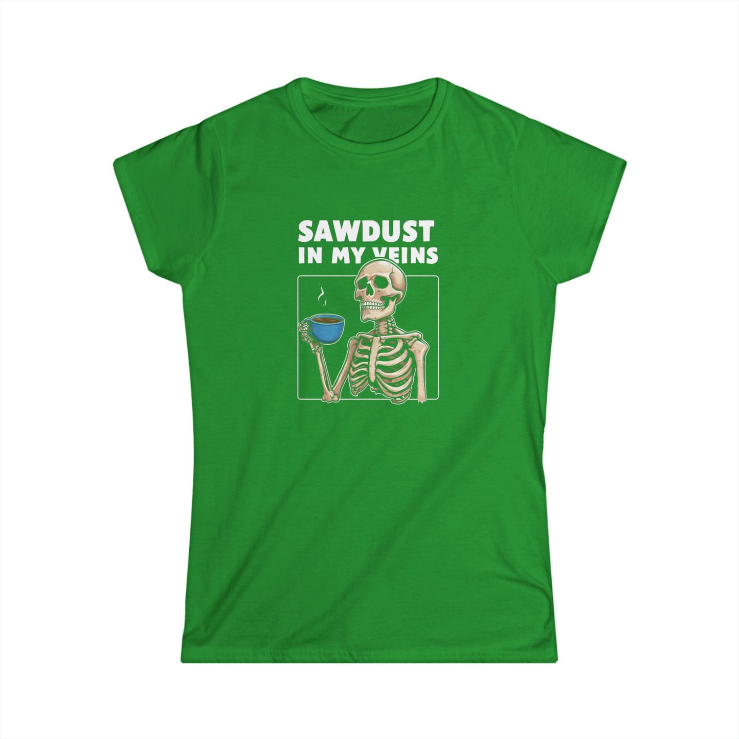Sawdust in my Veins Women Tee