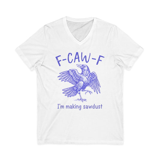 I'm Making Sawdust V-Neck