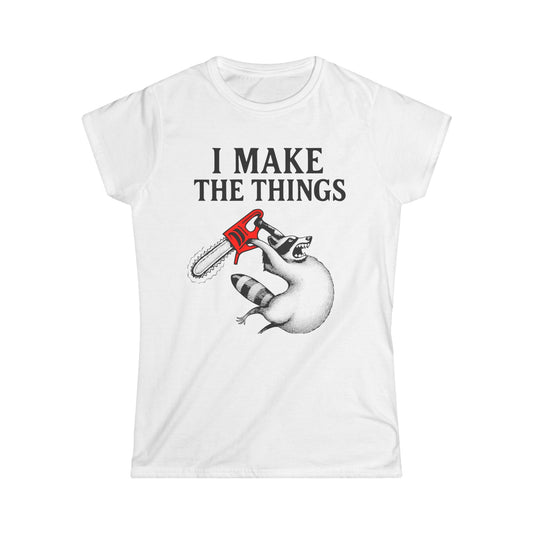 I Make the Things Women Tee