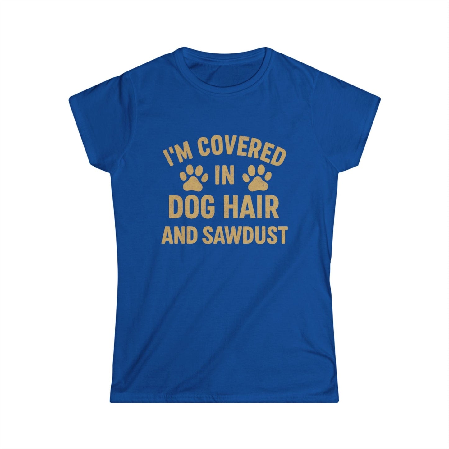 Dog Hair and Sawdust Women Tee