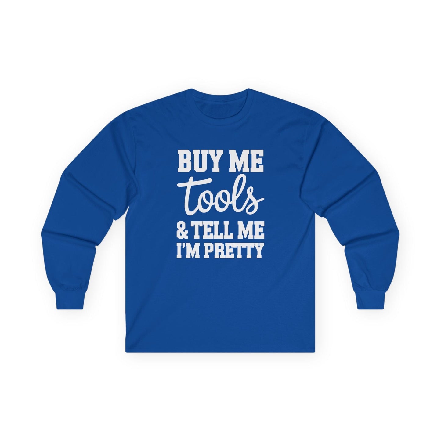 Tell Me I'm Pretty Long Sleeve Tee