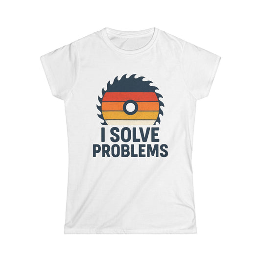 I Solve Problems Women Tee