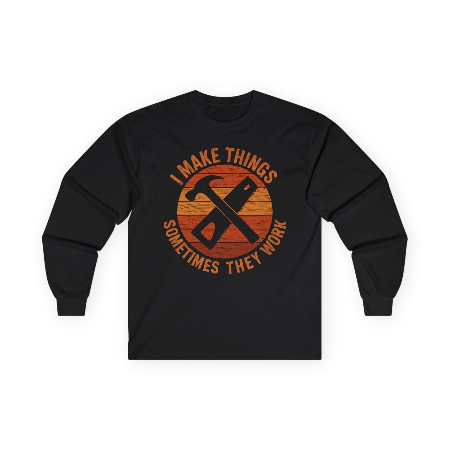 Sometimes They Work Long Sleeve Tee