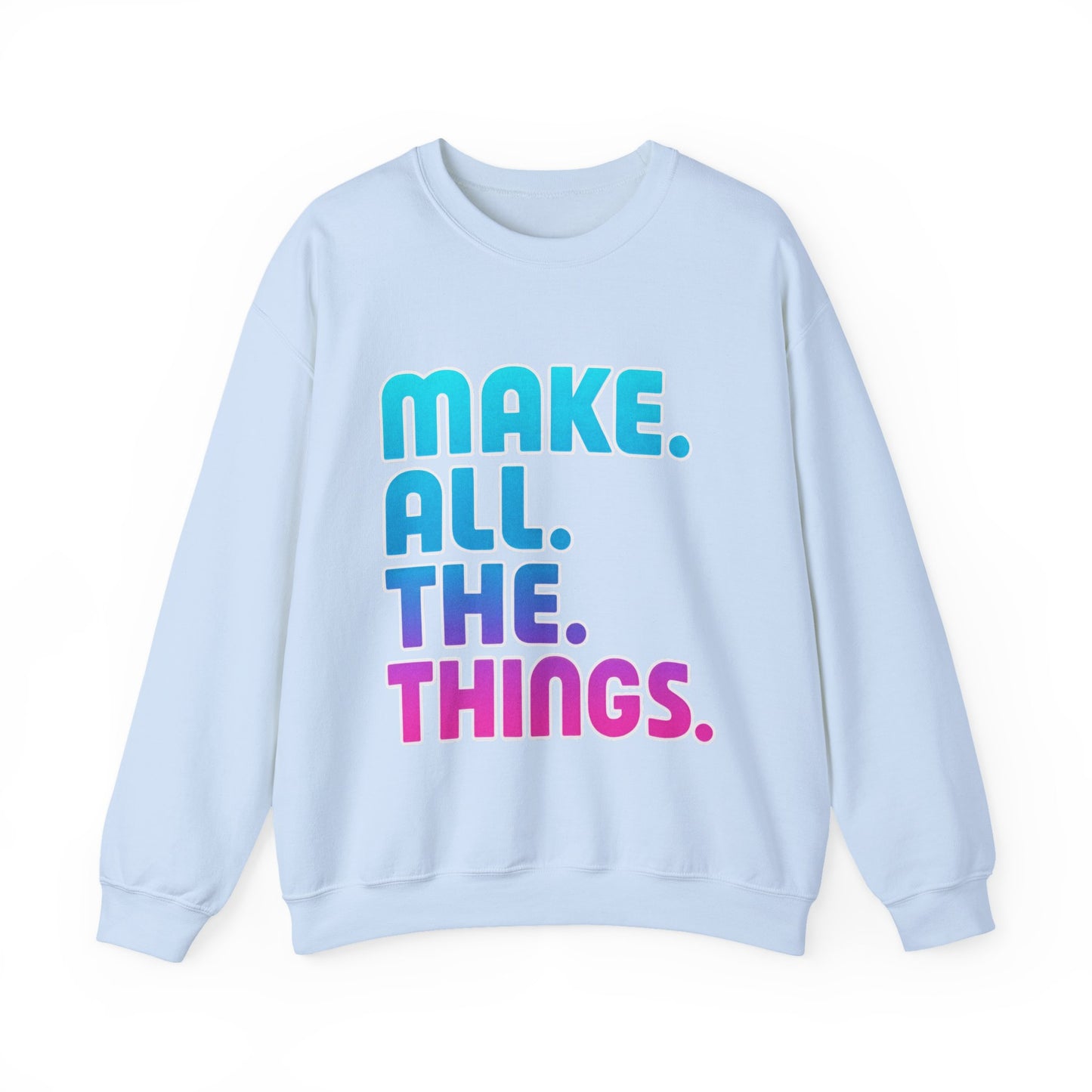 Make. All. The. Things. Crew Neck