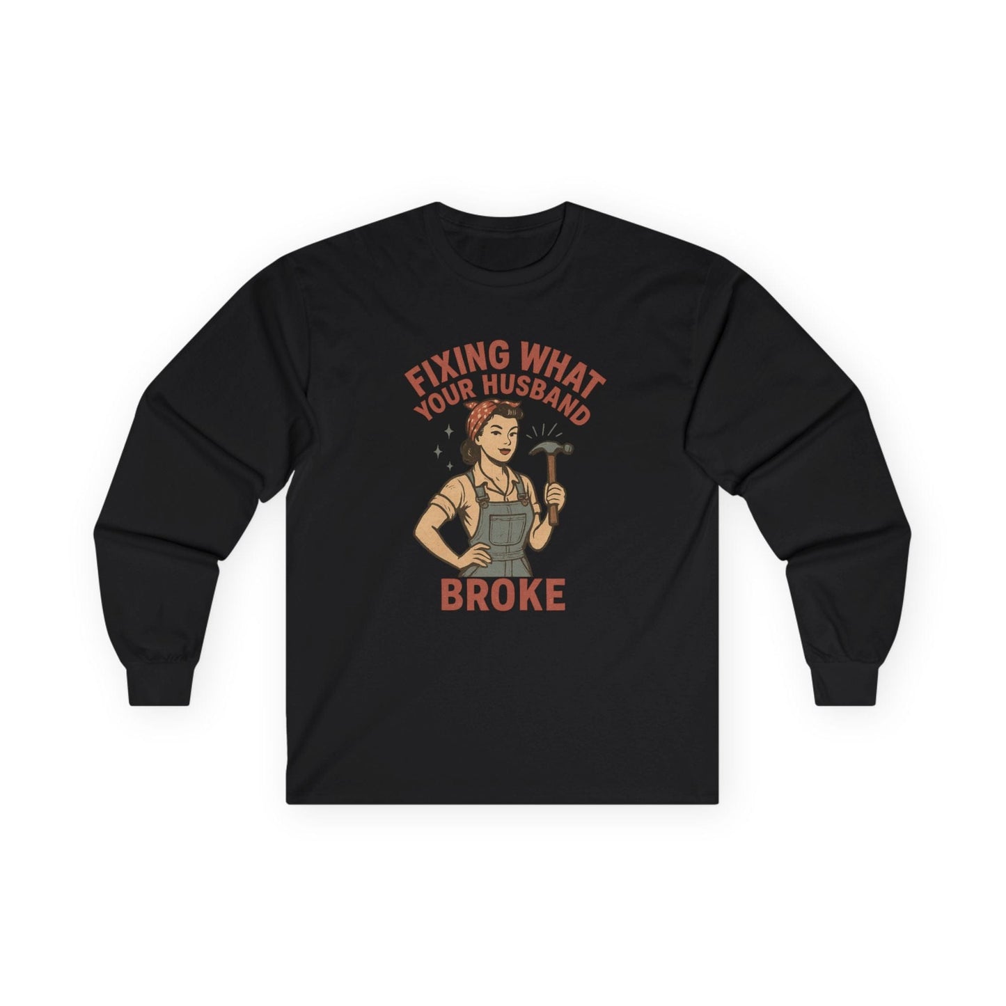 Fixing What Your Husband Broke Long Sleeve Tee