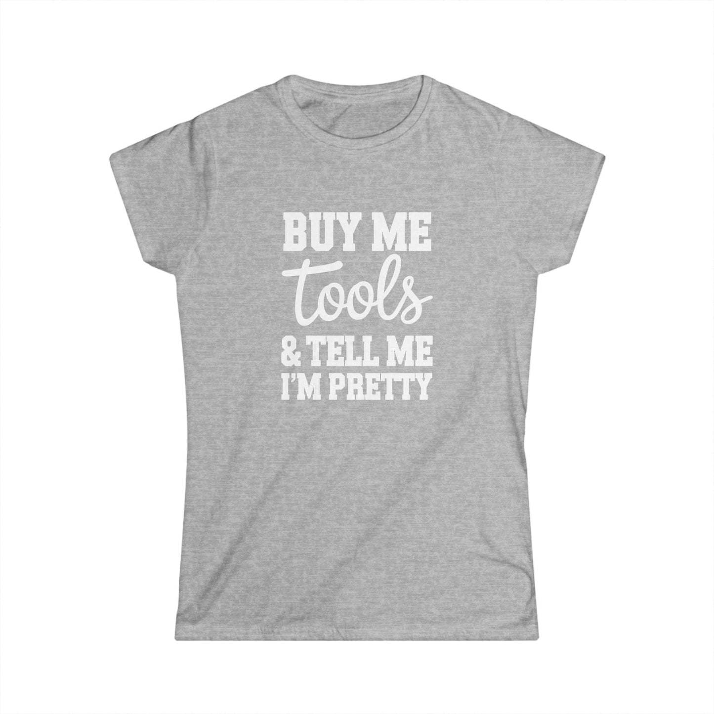 Tell Me I'm Pretty Women Tee