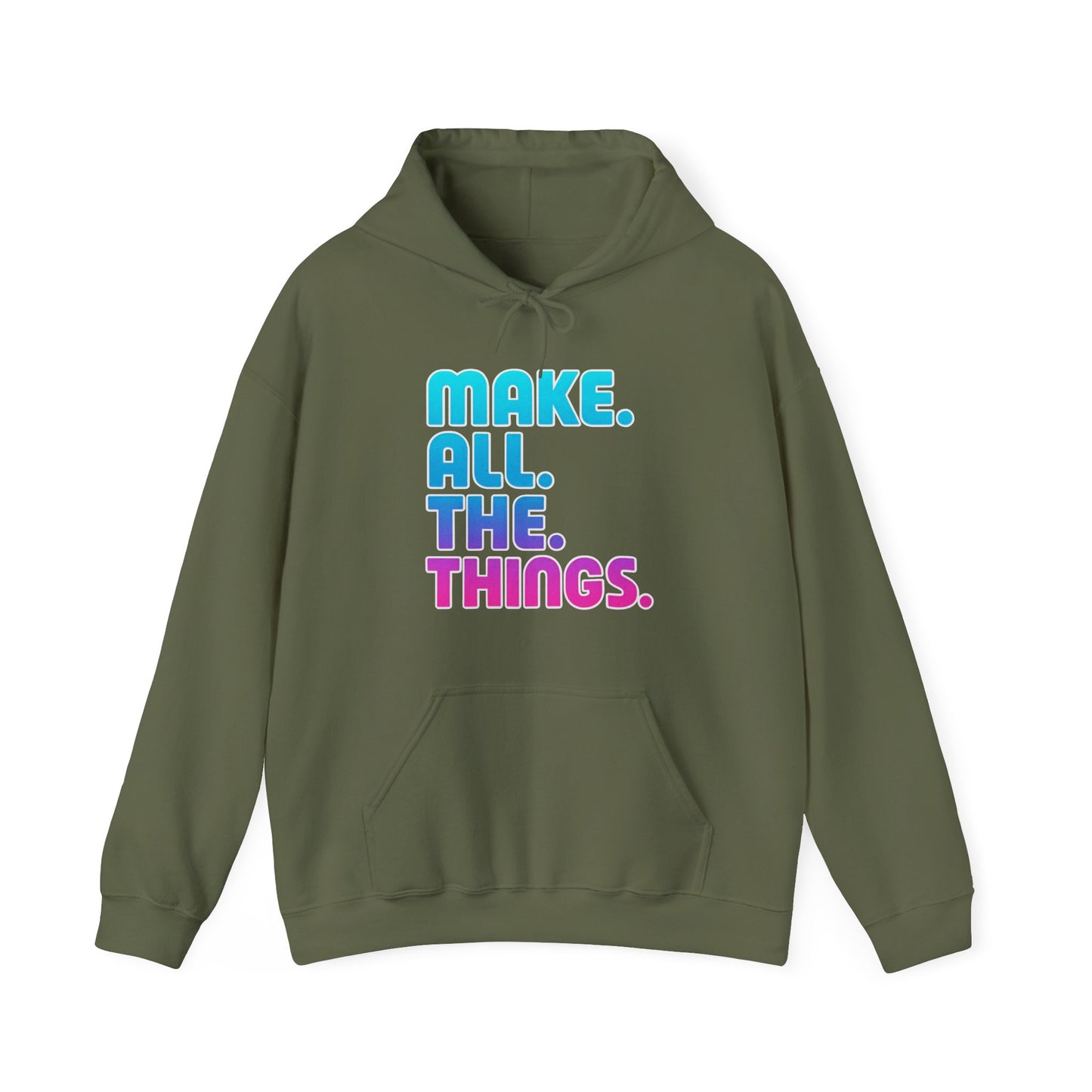Make. All. The. Things. Hoodie