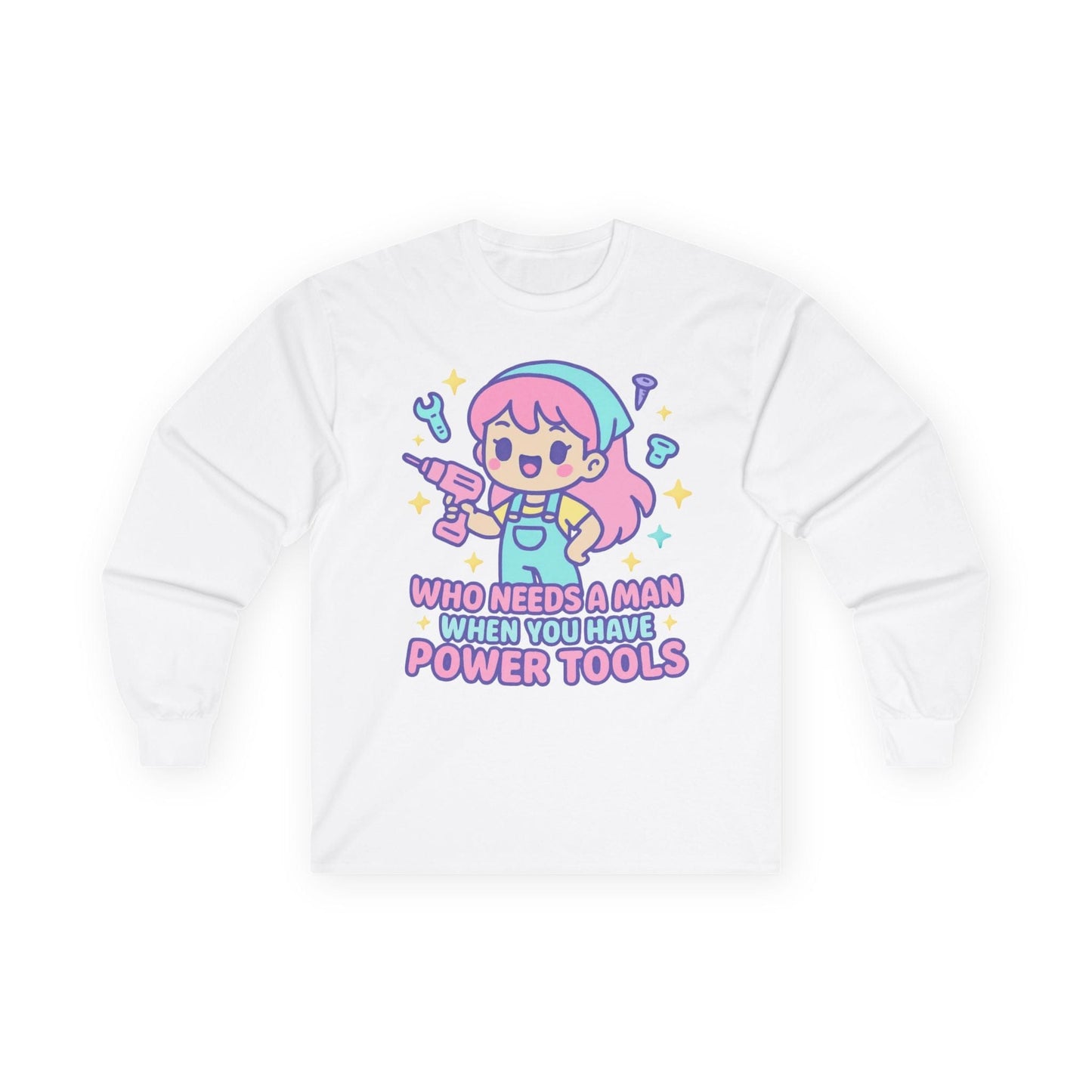 Have Power Tools Long Sleeve