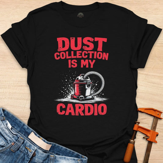 Dust Collection is My Cardio