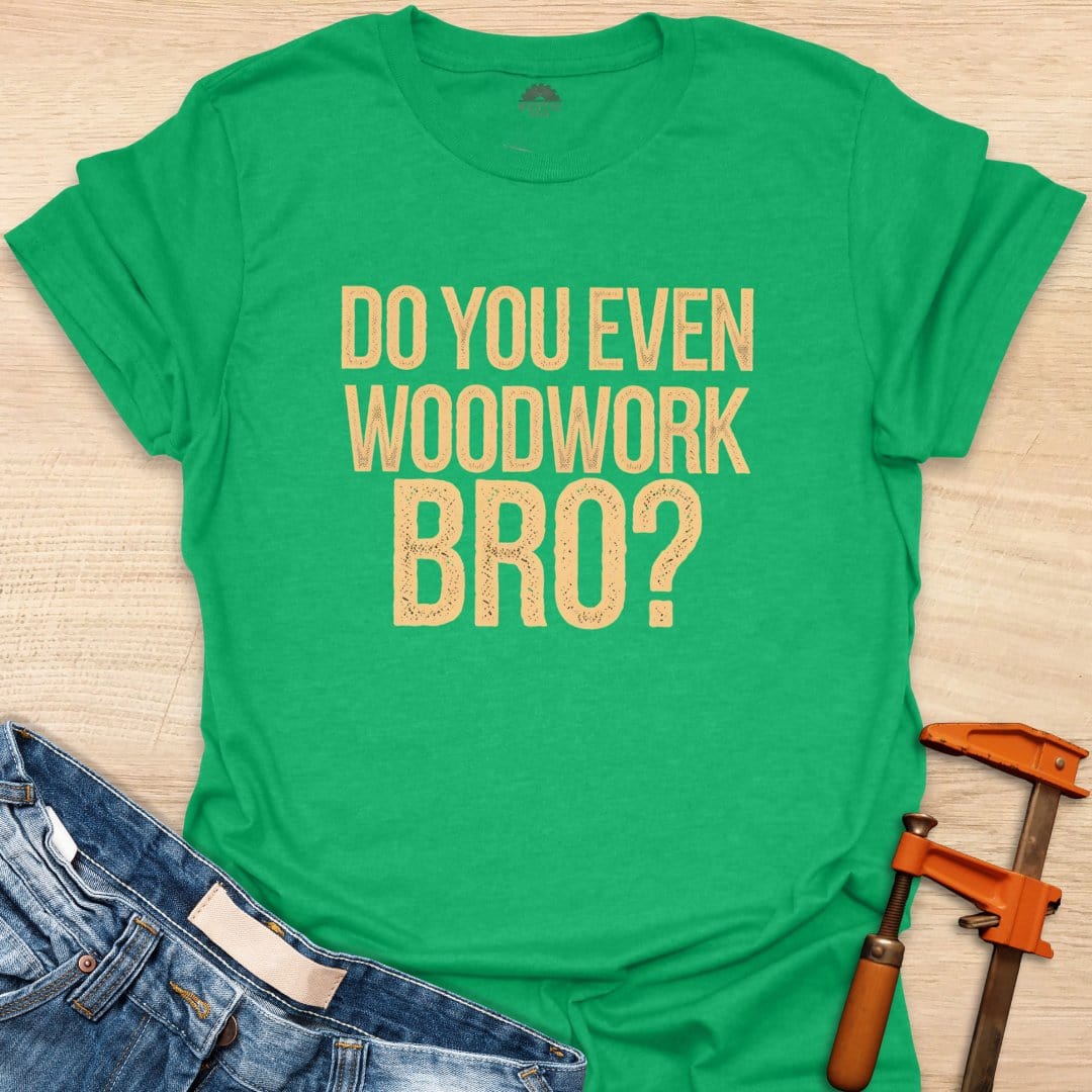 Do You Even Woodwork, Bro?