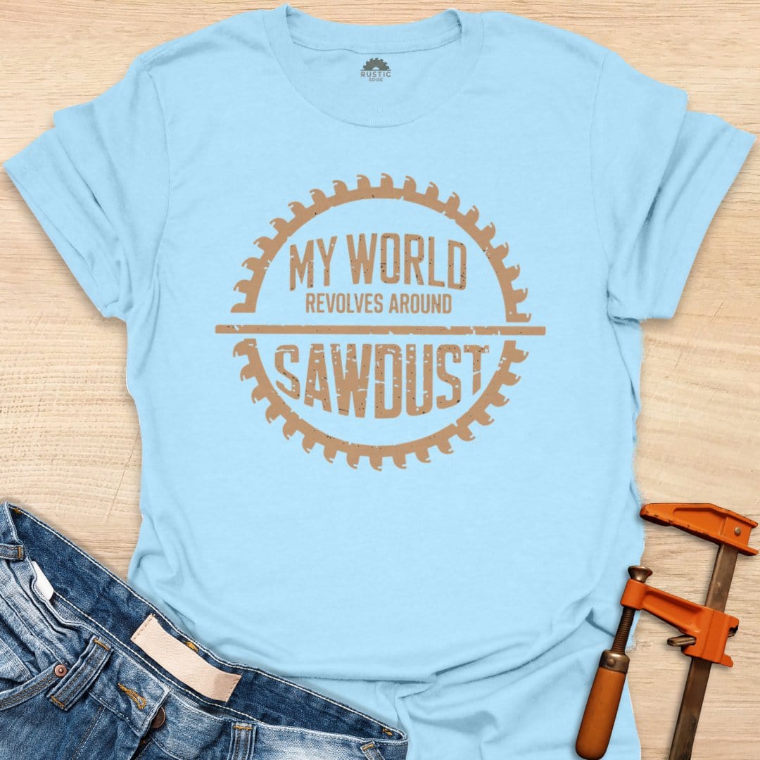 World Revolves Around Sawdust