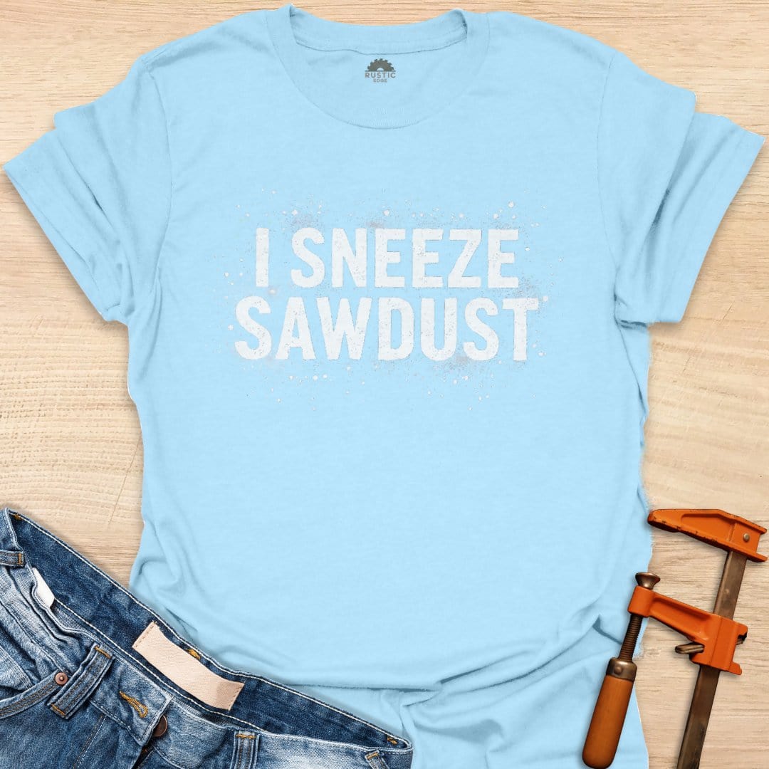 I Sneeze Sawdust