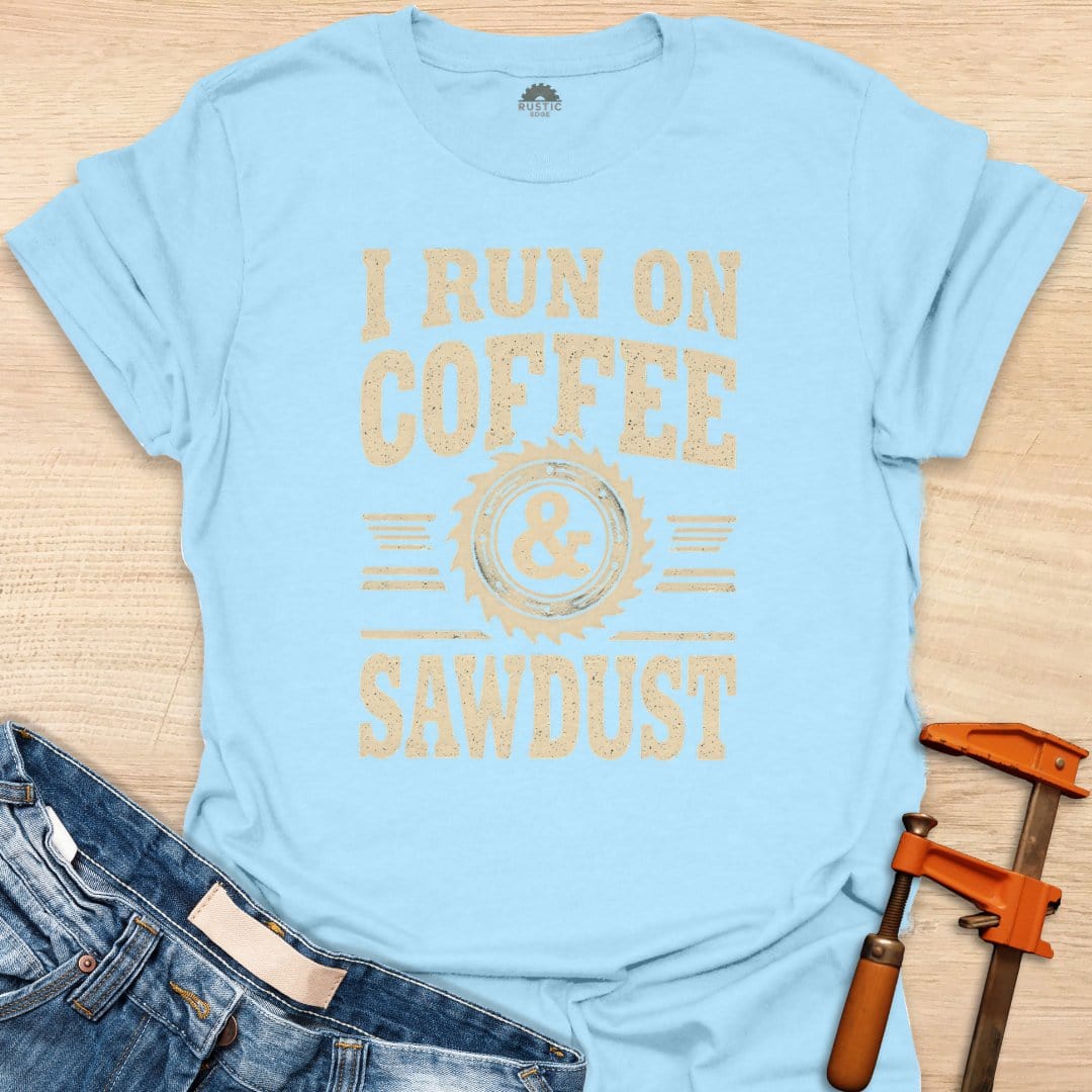 Run on Coffee and Sawdust