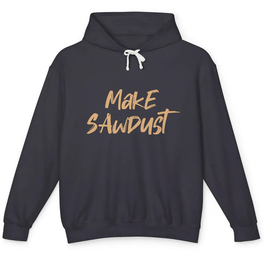 Make Sawdust